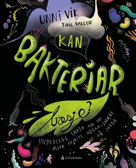 Kan bakteriar bæsje? Unni Vik 