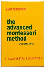 The Advanced Montessori Method: Volume 1 - Kalakshetra